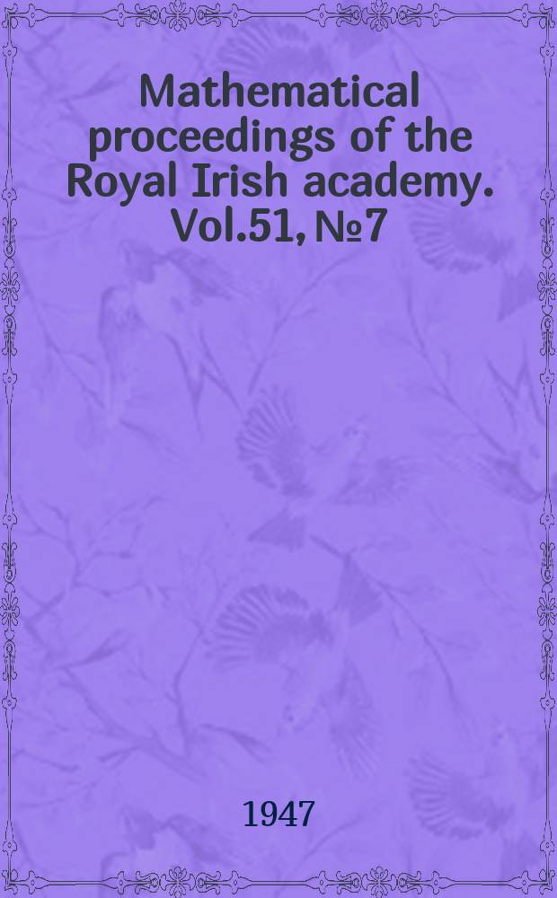 Mathematical proceedings of the Royal Irish academy. Vol.51, №7 : Radiation damping in the general theory of relativity