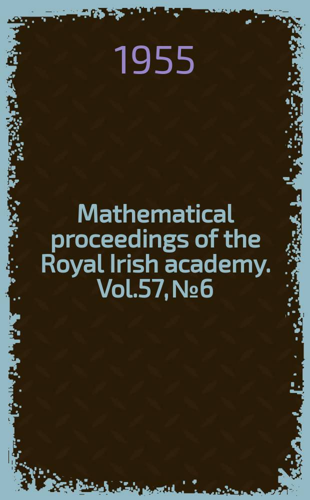 Mathematical proceedings of the Royal Irish academy. Vol.57, №6 : Celebration of the centenary of the "Laws of thought" by George Boole