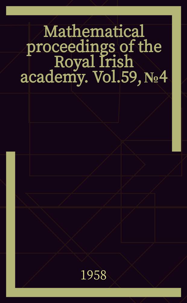 Mathematical proceedings of the Royal Irish academy. Vol.59, №4 : Structure theory