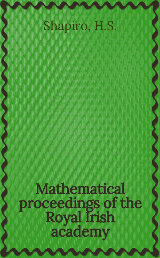 Mathematical proceedings of the Royal Irish academy : (Form. Proceedings of the Roy. Irish acad. Sect. A.). Vol.79, №6 : Stefan Bergman's theory of doubly- orthogonal...