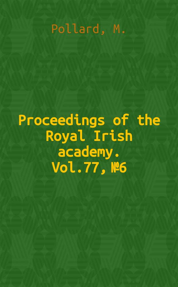 Proceedings of the Royal Irish academy. Vol.77, №6 : White paper- making in Ireland in thr. 1690