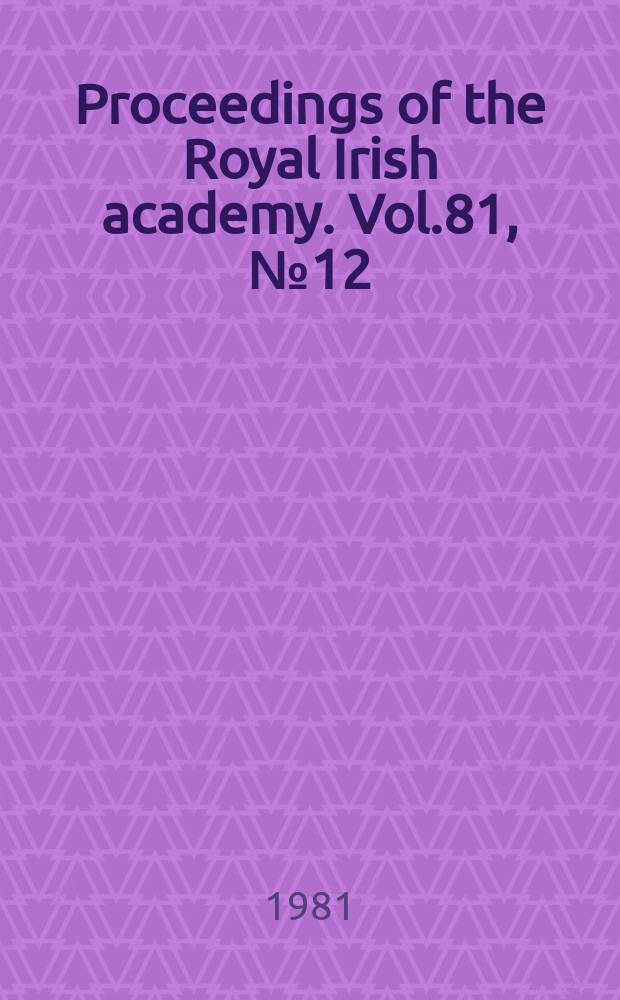 Proceedings of the Royal Irish academy. Vol.81, №12 : Archaeological excavations...