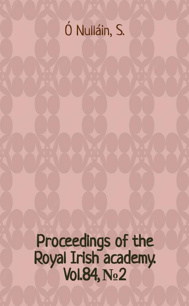 Proceedings of the Royal Irish academy. Vol.84, №2 : A survey of stone circles in Cork and Kerry