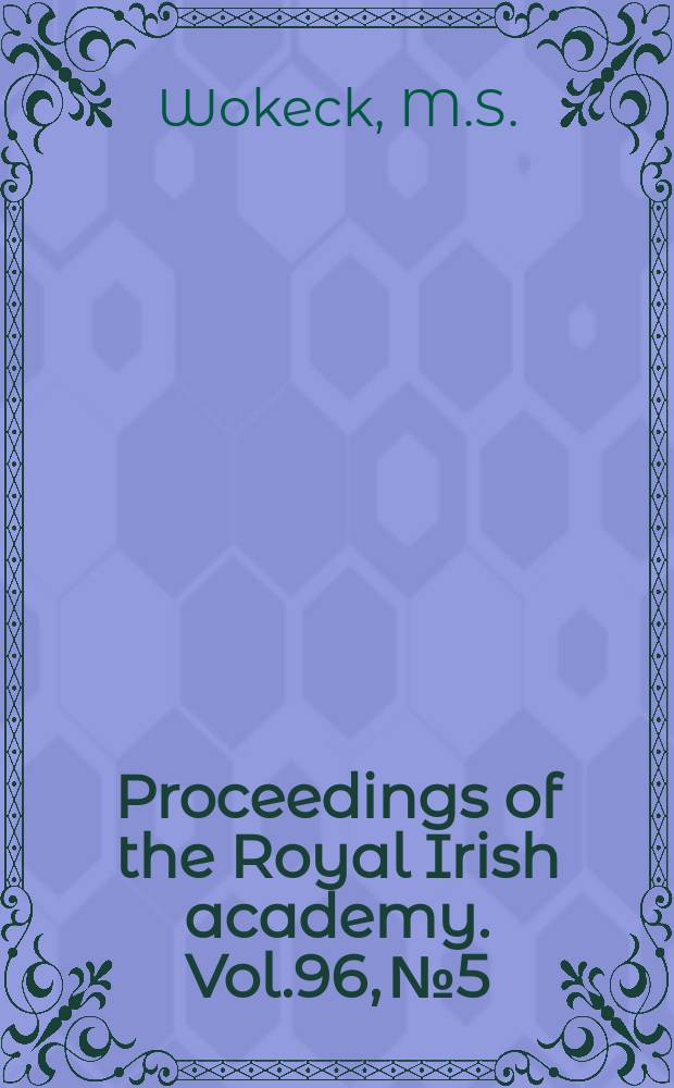 Proceedings of the Royal Irish academy. Vol.96, №5 : Irish immigration to the Delaware yalley...