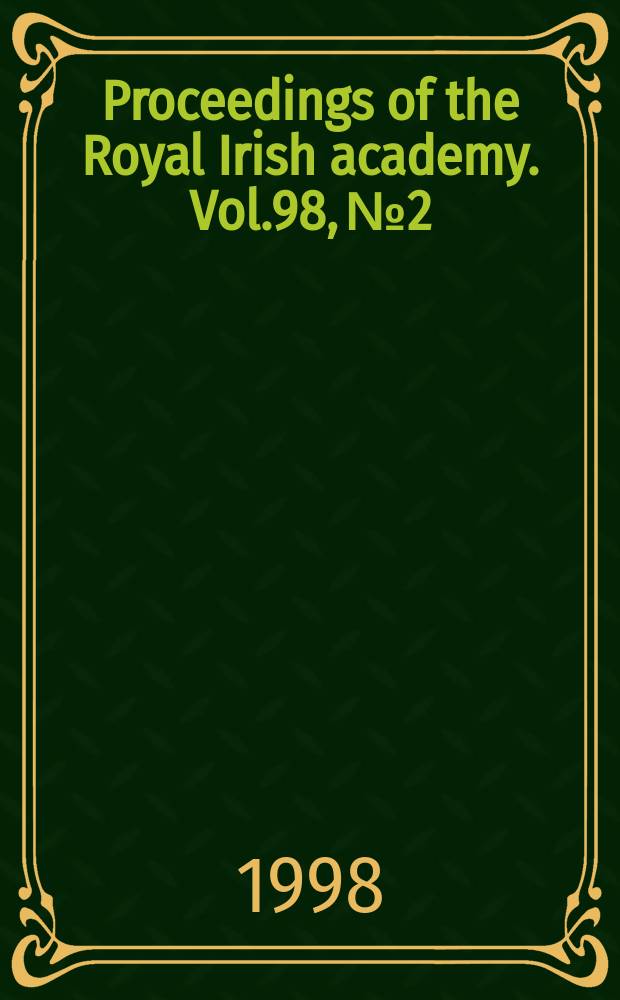 Proceedings of the Royal Irish academy. Vol.98, №2 : Five early Bronze Age cemeteries...
