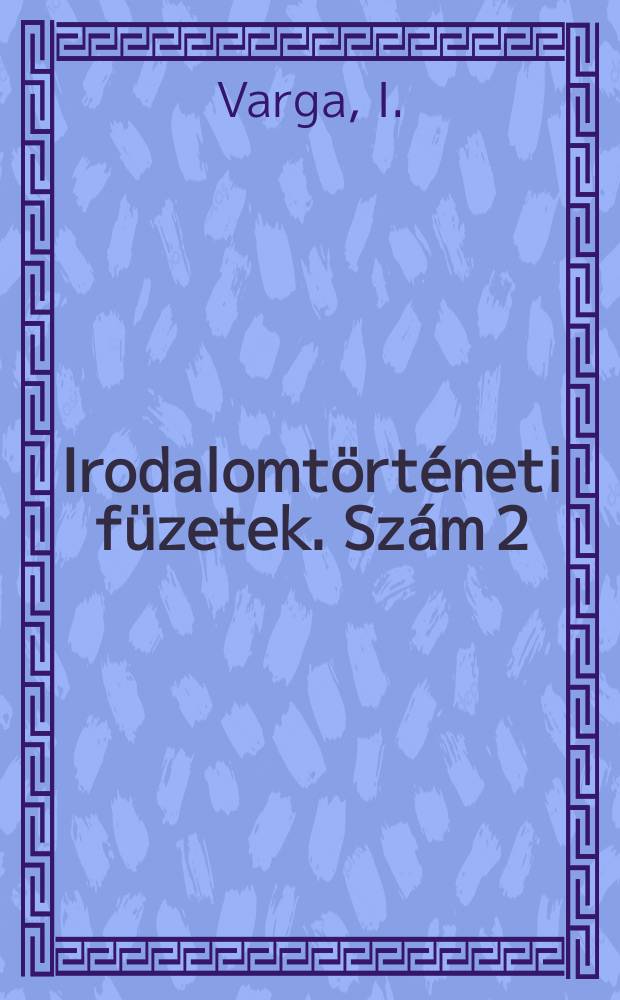Irodalomtörténeti füzetek. Szám 2 : Szádeczky: Miscellania