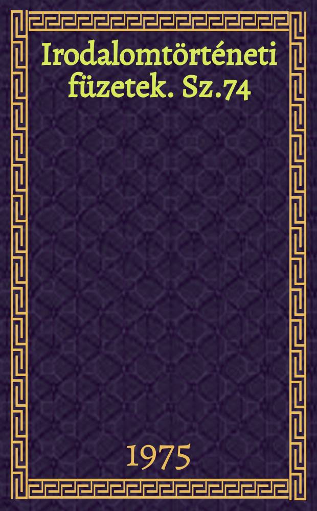 Irodalomt&ouml;rt&eacute;neti f&uuml;zetek. Sz.74 : S&aacute;rk&ouml;zi Gy&ouml;rgy