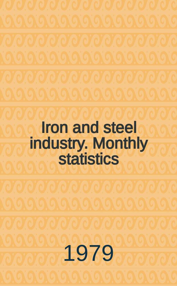 Iron and steel industry. Monthly statistics