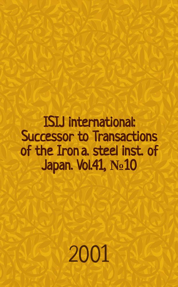 ISIJ international : Successor to Transactions of the Iron a. steel inst. of Japan. Vol.41, №10