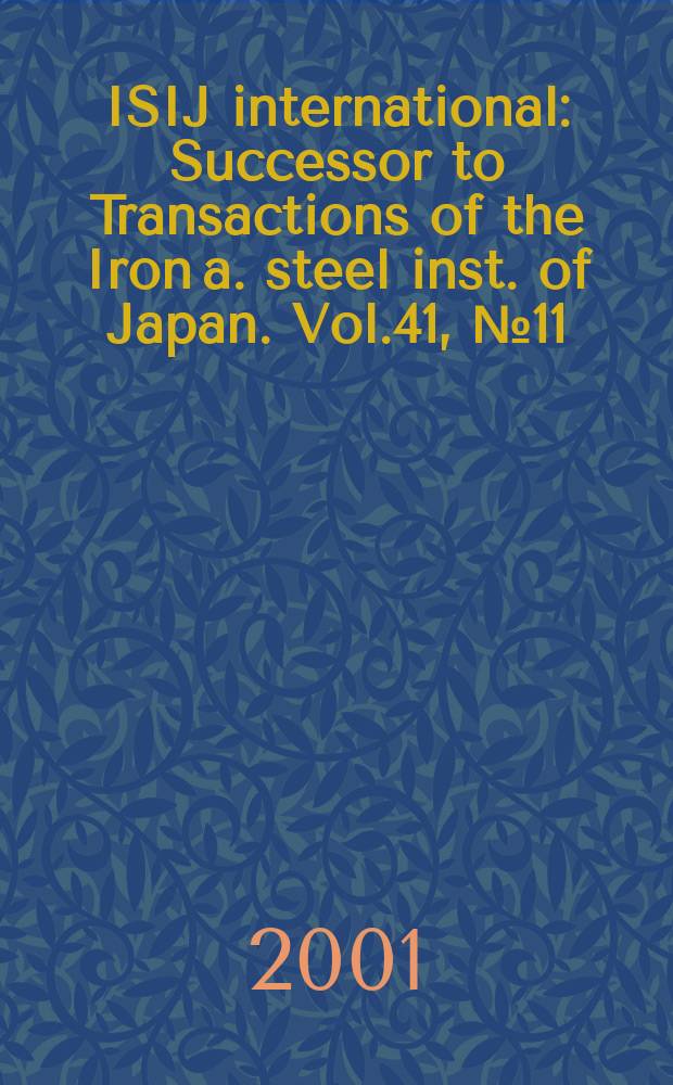 ISIJ international : Successor to Transactions of the Iron a. steel inst. of Japan. Vol.41, №11