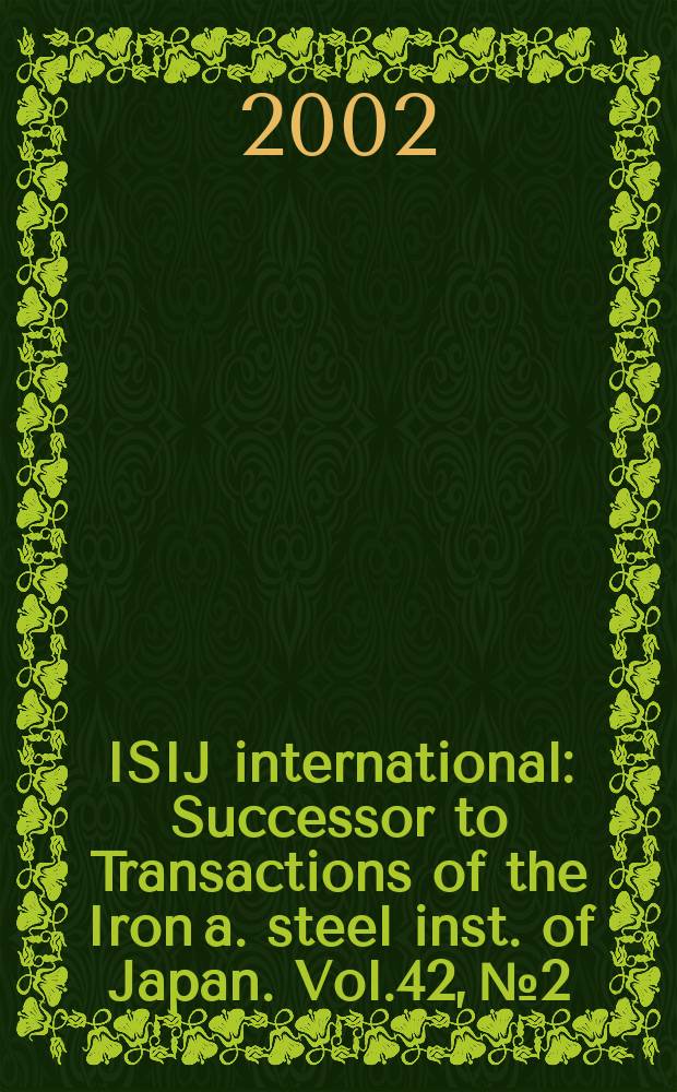ISIJ international : Successor to Transactions of the Iron a. steel inst. of Japan. Vol.42, №2