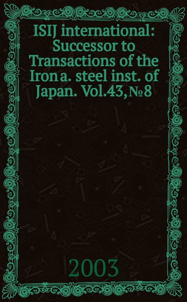 ISIJ international : Successor to Transactions of the Iron a. steel inst. of Japan. Vol.43, №8