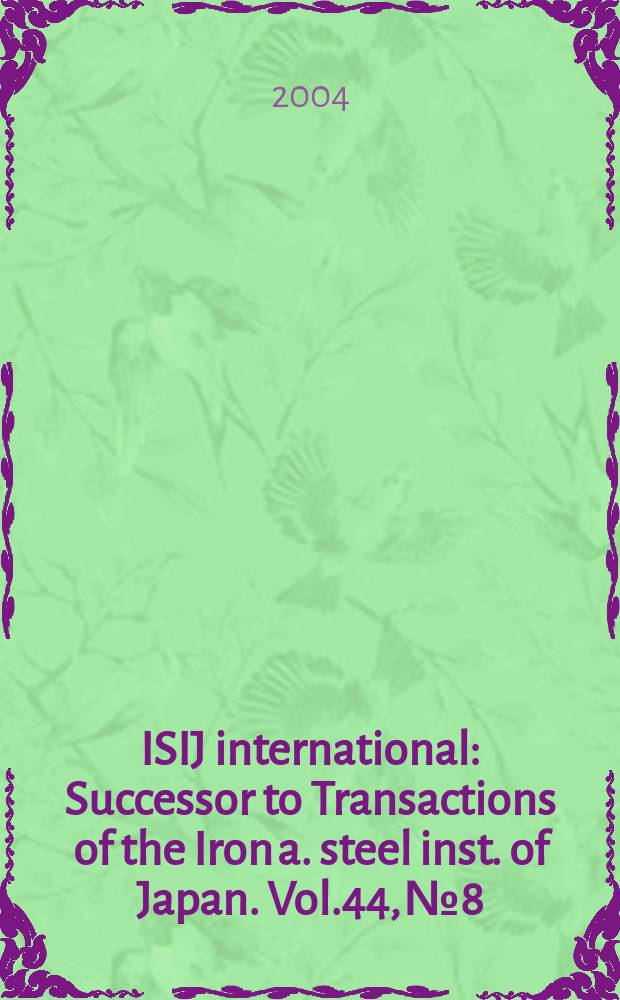 ISIJ international : Successor to Transactions of the Iron a. steel inst. of Japan. Vol.44, №8