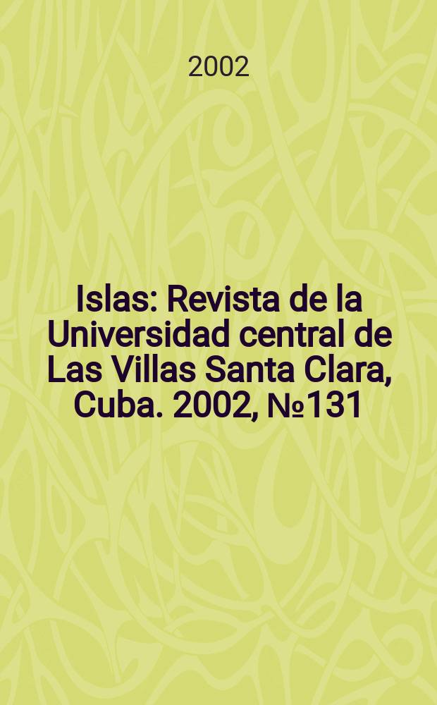 Islas : Revista de la Universidad central de Las Villas Santa Clara, Cuba. 2002, №131 : Homenaje a Galindo