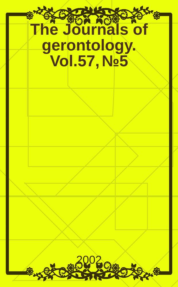 The Journals of gerontology. Vol.57, №5