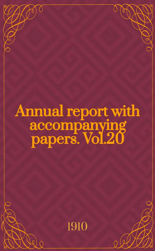 Annual report with accompanying papers. Vol.20 : 1909