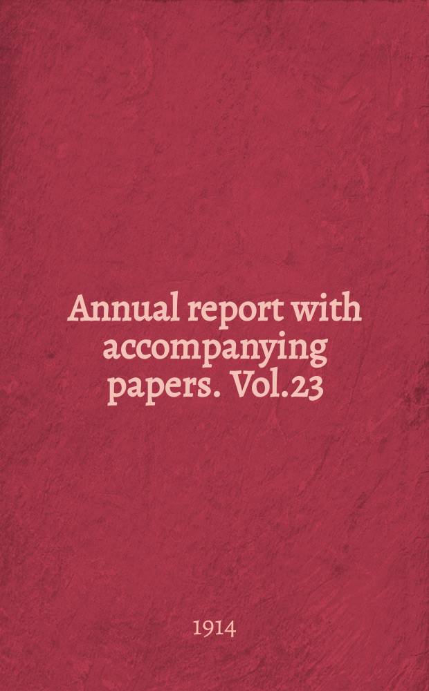 Annual report with accompanying papers. Vol.23 : 1912