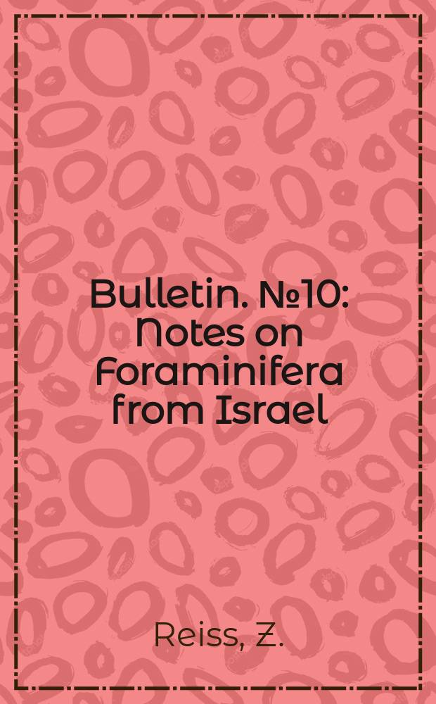 Bulletin. №10 : Notes on Foraminifera from Israel