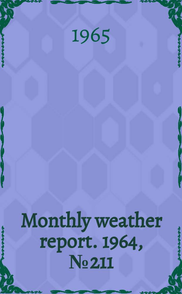 Monthly weather report. 1964, №211 : Annual weather report