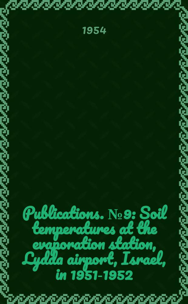 [Publications]. №9 : Soil temperatures at the evaporation station, Lydda airport, Israel, in 1951-1952