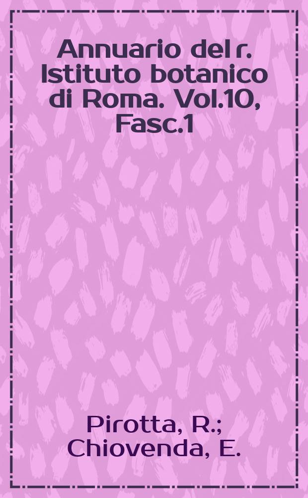 Annuario del r. Istituto botanico di Roma. Vol.10, Fasc.1 : Flora romana