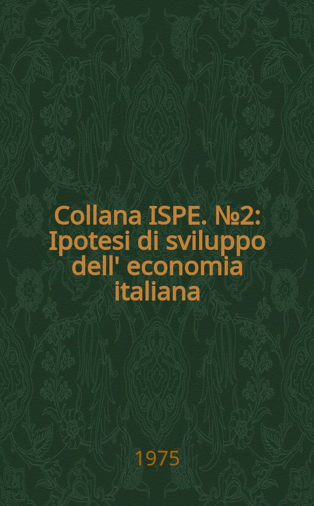 Collana ISPE. №2 : Ipotesi di sviluppo dell' economia italiana