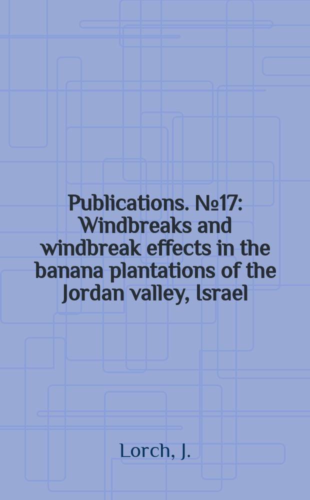 [Publications]. №17 : Windbreaks and windbreak effects in the banana plantations of the Jordan valley, Israel