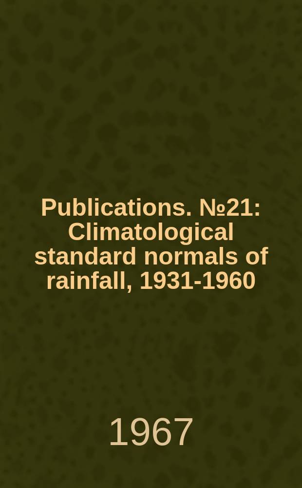 [Publications]. №21 : Climatological standard normals of rainfall, 1931-1960
