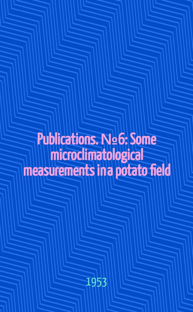 [Publications]. №6 : Some microclimatological measurements in a potato field
