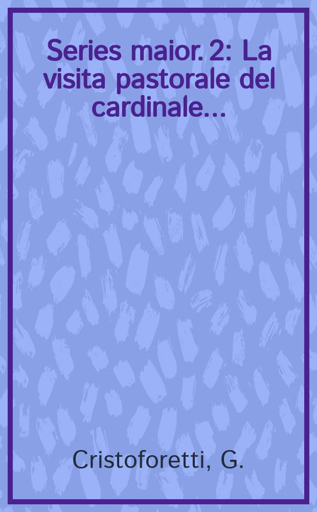 Series maior. 2 : La visita pastorale del cardinale ...
