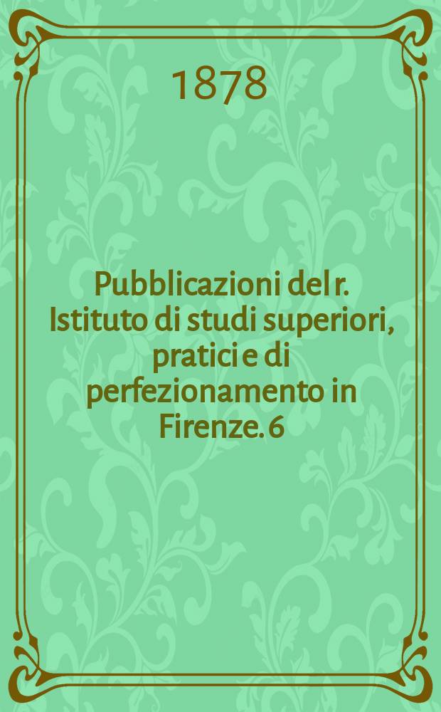 Pubblicazioni del r. Istituto di studi superiori, pratici e di perfezionamento in Firenze. [6] : Il Globo celeste arabico del secolo XI