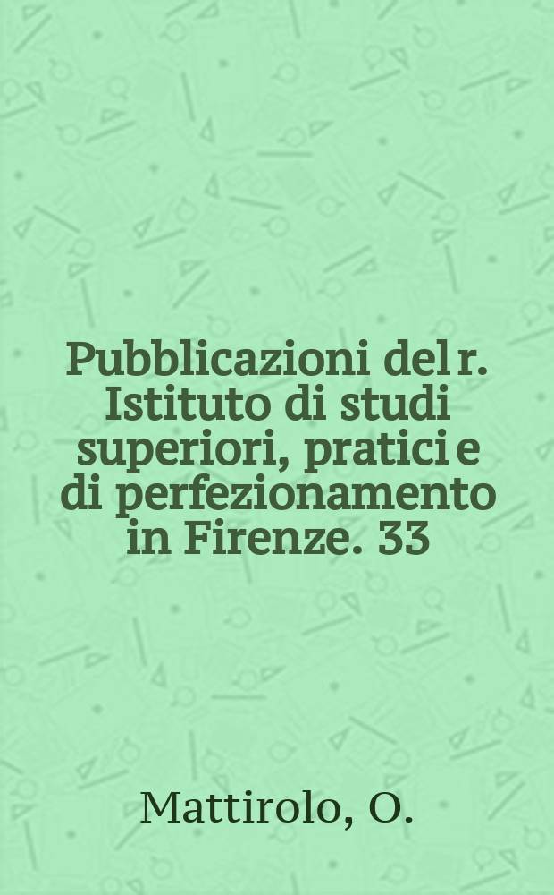 Pubblicazioni del r. Istituto di studi superiori, pratici e di perfezionamento in Firenze. [33] : Cenni chronologici sugli orti botanici di Firenze
