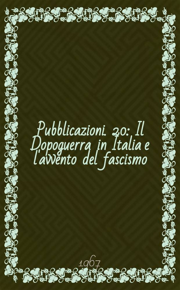 [Pubblicazioni]. 20 : Il Dopoguerra in Italia e l'avvento del fascismo (1918-1922)