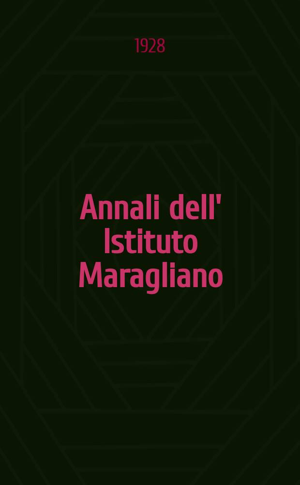 Annali dell' Istituto Maragliano : Archivi di biologia Applicata alla patologia alla clinica e all' igiene. Annali dell' Istituto Maragliano