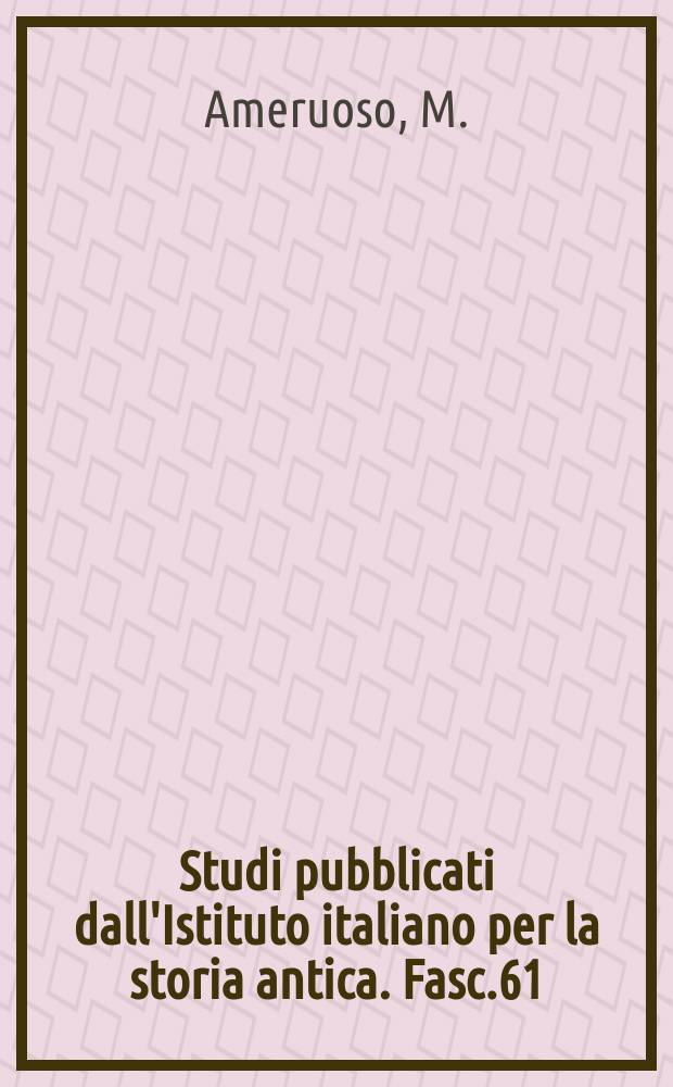 Studi pubblicati dall'Istituto italiano per la storia antica. Fasc.61 : Megále Hellás