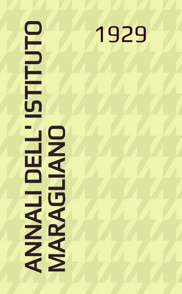 Annali dell' Istituto Maragliano : Archivi di biologia Applicata alla patologia alla clinica e all' igiene. Vol.6, Fasc.4