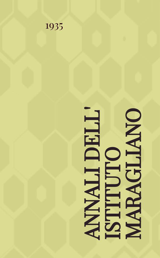 Annali dell' Istituto Maragliano : Archivi di biologia Applicata alla patologia alla clinica e all' igiene. Vol.5, Fasc.1