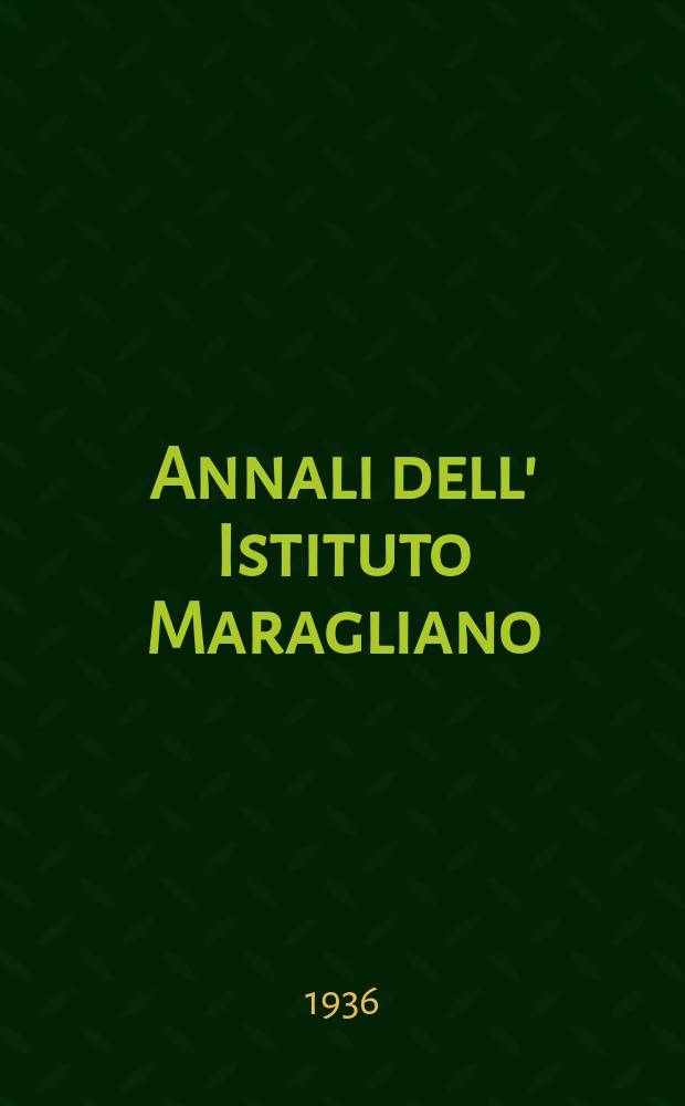 Annali dell' Istituto Maragliano : Archivi di biologia Applicata alla patologia alla clinica e all' igiene. Vol.6, Fasc.3