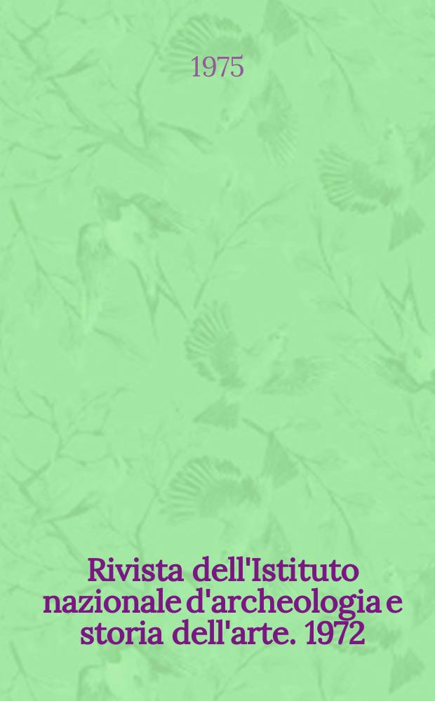 Rivista dell'Istituto nazionale d'archeologia e storia dell'arte. 1972/1973