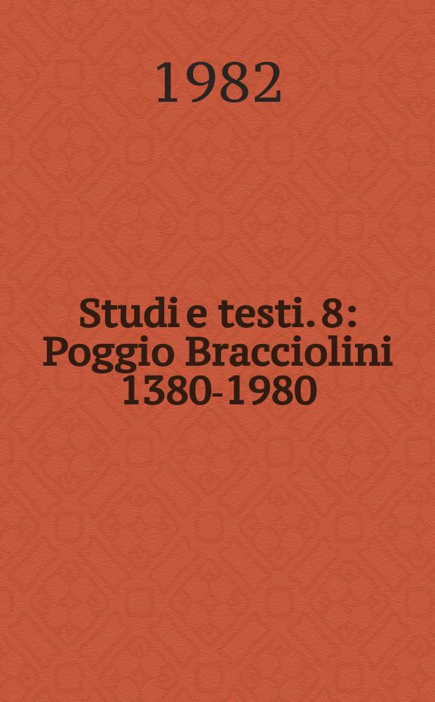 Studi e testi. 8 : Poggio Bracciolini 1380-1980