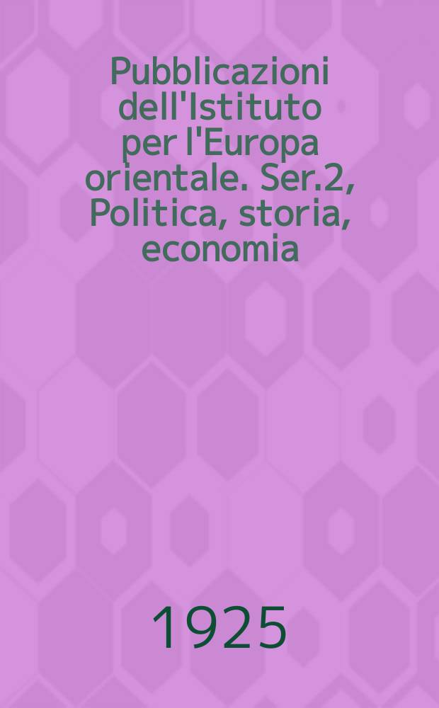 Pubblicazioni dell'Istituto per l'Europa orientale. Ser.2, Politica, storia, economia
