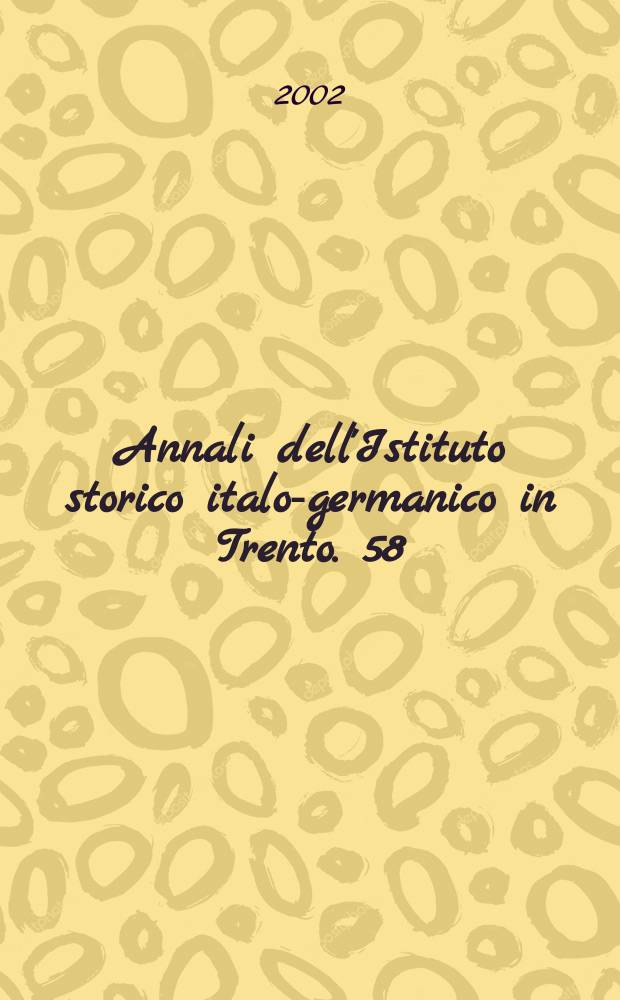 Annali dell'Istituto storico italo-germanico in Trento. 58 : Per una storia dei santuari cristiani d'Italia: approcci regionali