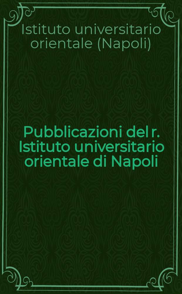 Pubblicazioni del r. Istituto universitario orientale di Napoli