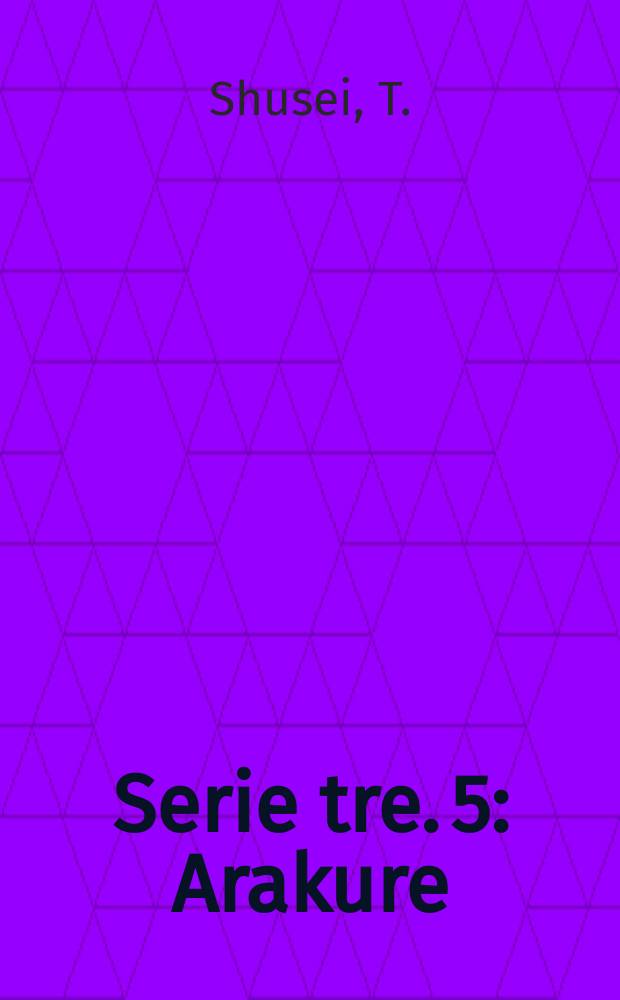 Serie tre. 5 : Arakure