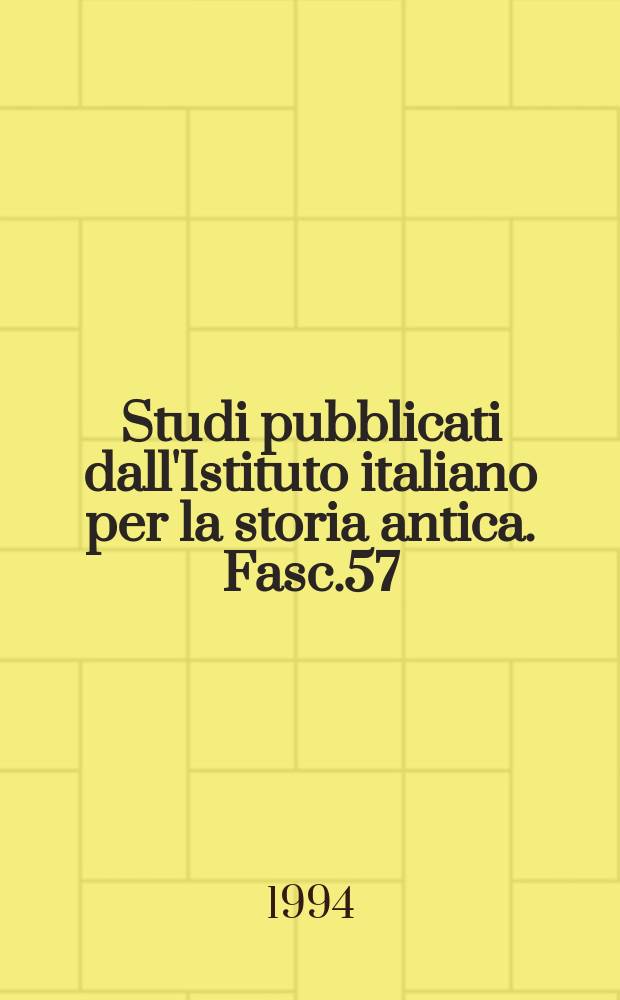 Studi pubblicati dall'Istituto italiano per la storia antica. Fasc.57 : Frammenti e testimonianze di autori ...