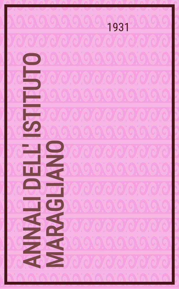 Annali dell' Istituto Maragliano : Archivi di biologia Applicata alla patologia alla clinica e all' igiene. Vol.1, Fasc.5