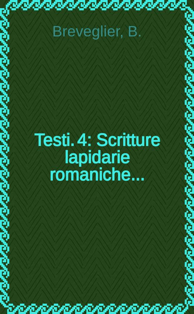 Testi. 4 : Scritture lapidarie romaniche ...