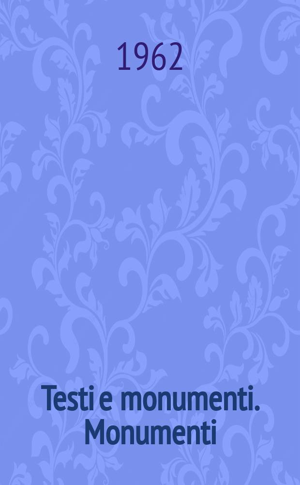 Testi e monumenti. Monumenti