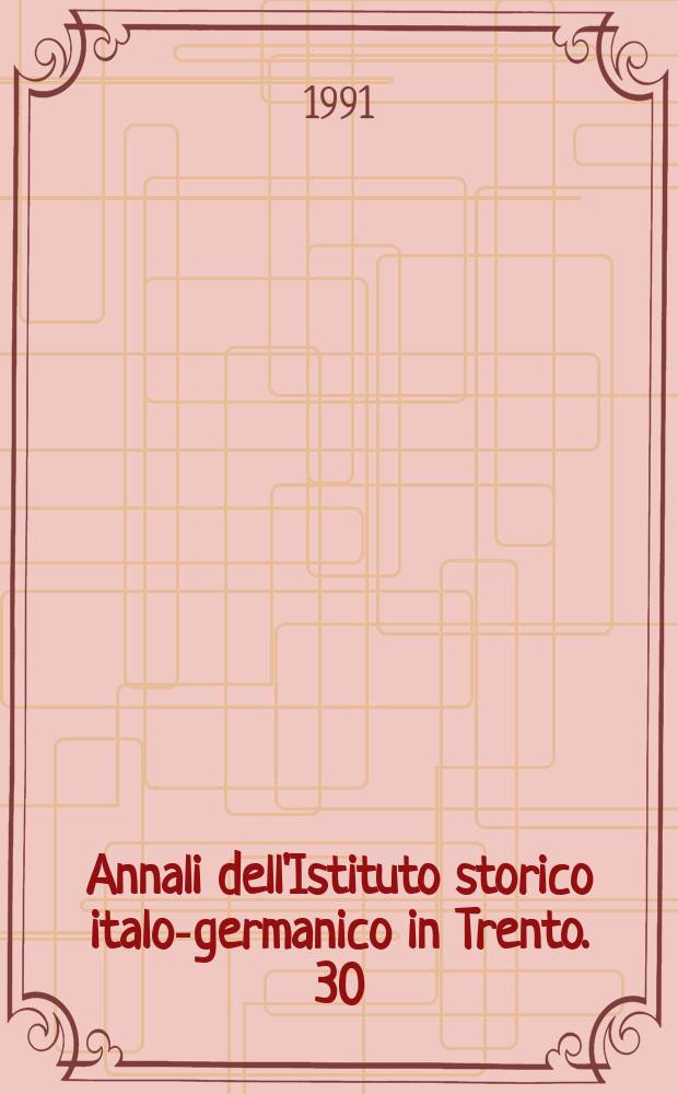 Annali dell'Istituto storico italo-germanico in Trento. 30 : Statuti città territori in Italia e Germania tra medioevo ed età moderna