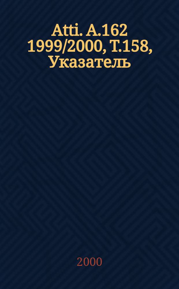 Atti. A.162 1999/2000, T.158, Указатель